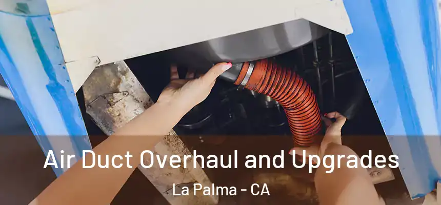  Air Duct Overhaul and Upgrades La Palma - CA