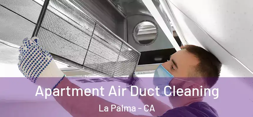  Apartment Air Duct Cleaning La Palma - CA