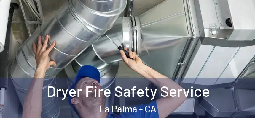 Dryer Fire Safety Service La Palma - CA