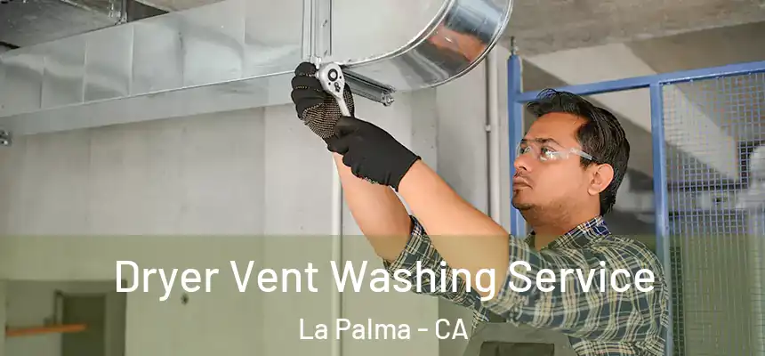  Dryer Vent Washing Service La Palma - CA
