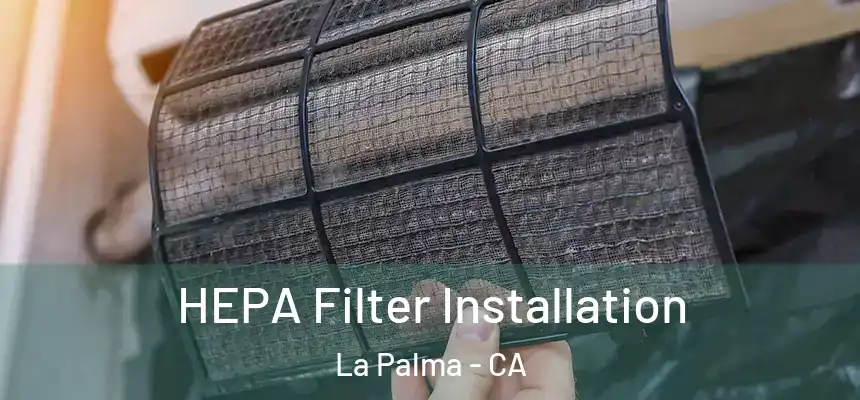  HEPA Filter Installation La Palma - CA