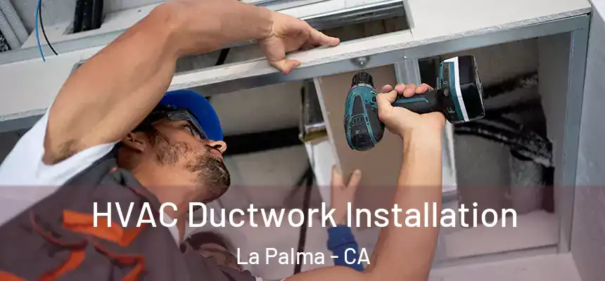  HVAC Ductwork Installation La Palma - CA
