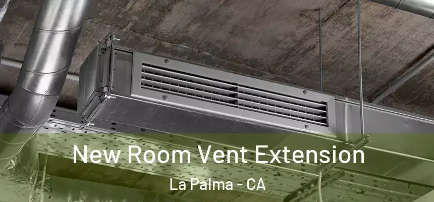 New Room Vent Extension La Palma - CA
