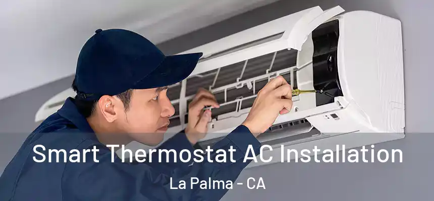  Smart Thermostat AC Installation La Palma - CA